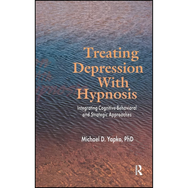 کتاب Treating Depression With Hypnosis اثر Michael D. Yapko انتشارات Routledge