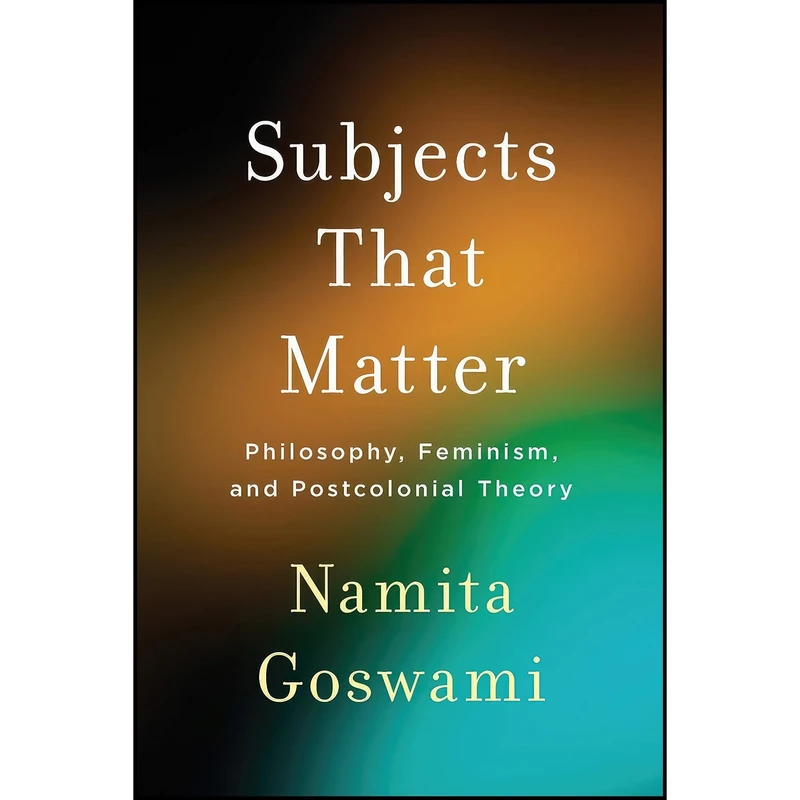 کتاب Subjects That Matter اثر Namita Goswami انتشارات State University of New York Press