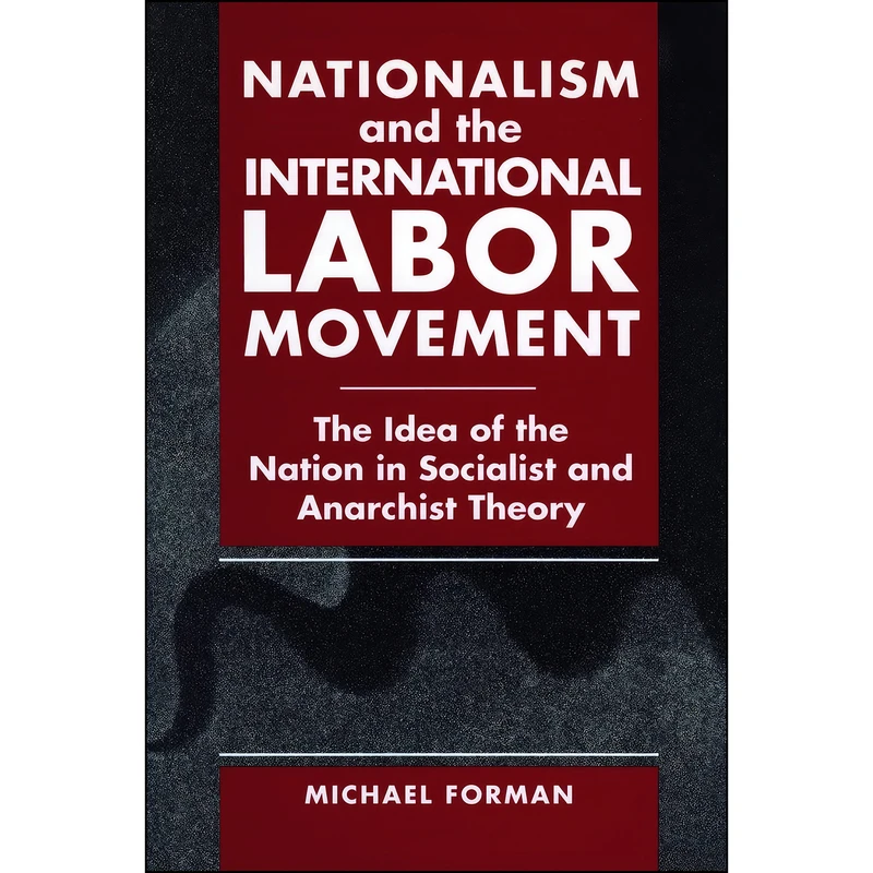 کتاب Nationalism and the International Labor Movement اثر Michael Forman انتشارات Penn State University Press