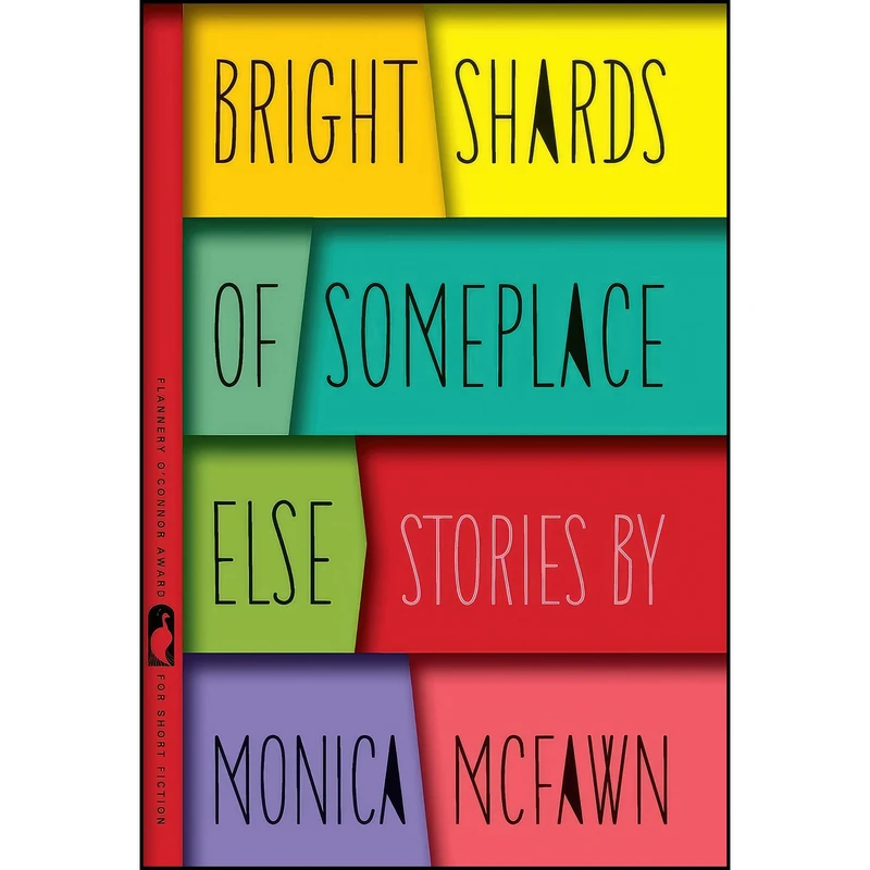 کتاب Bright Shards of Someplace Else اثر Monica McFawn انتشارات University of Georgia Press