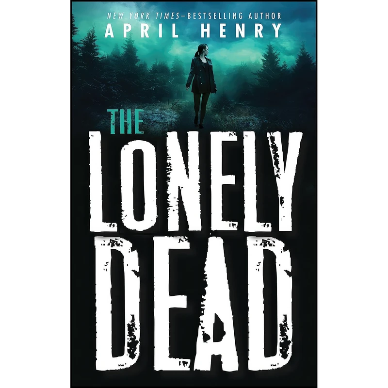 کتاب The Lonely Dead اثر April Henry انتشارات Henry Holt and Co.