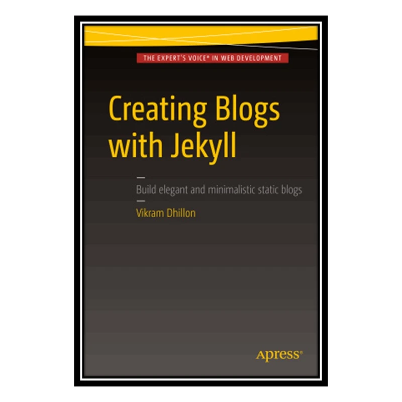 کتاب Creating Blogs with Jekyll: Build elegant and minimalistic static blogs اثر Dhillon V انتشارات مؤلفین طلایی