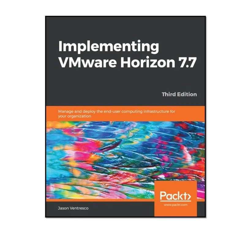 کتاب Implementing VMware Horizon 7.7, 3rd Edition اثر Jason Ventresco انتشارات مؤلفین طلایی
