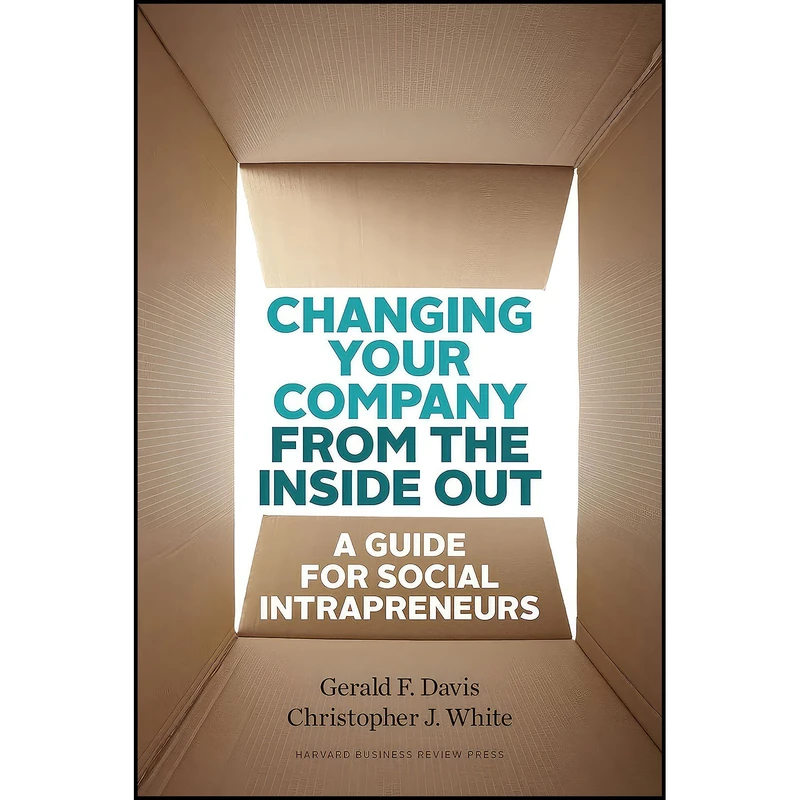 کتاب Changing Your Company from the Inside Out اثر جمعي از نويسندگان انتشارات Harvard Business Review Press