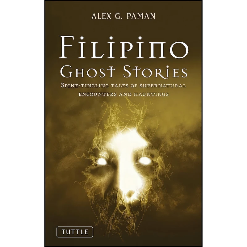 کتاب Filipino Ghost Stories اثر Alex G. Paman انتشارات Tuttle Publishing