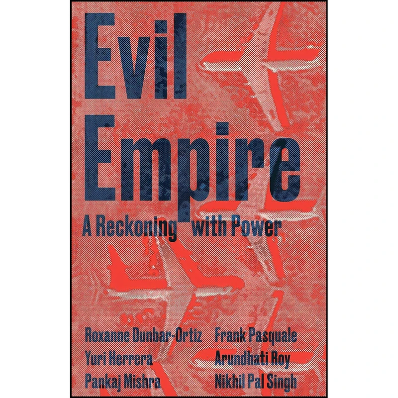 کتاب Evil Empire  اثر جمعي از نويسندگان انتشارات Boston Review