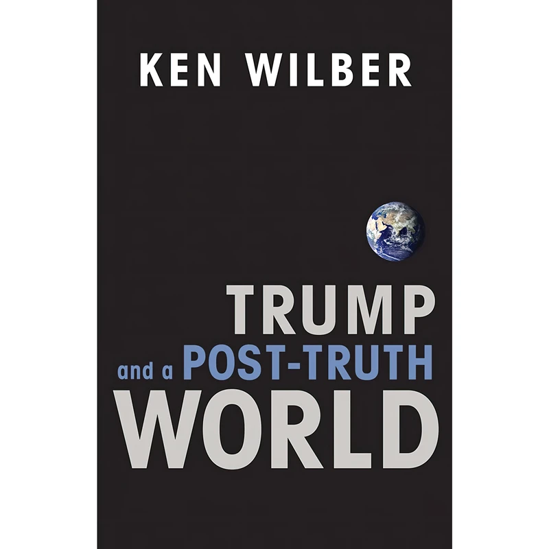 کتاب Trump and a Post-Truth World اثر Ken Wilber انتشارات Shambhala