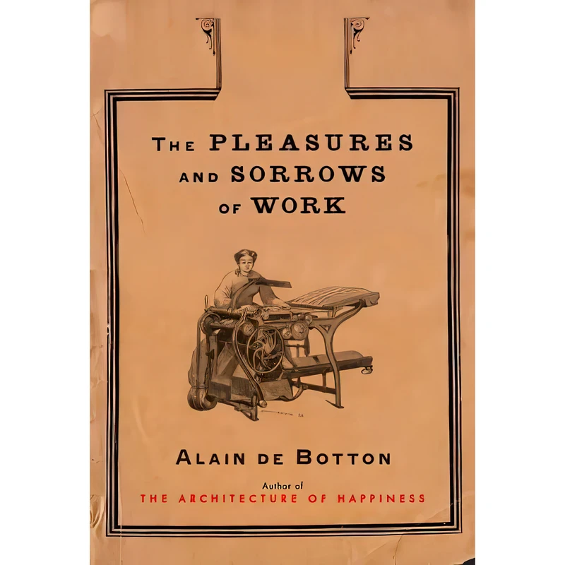 کتاب The Pleasures and Sorrows of Work اثر Alain de Botton انتشارات Pantheon