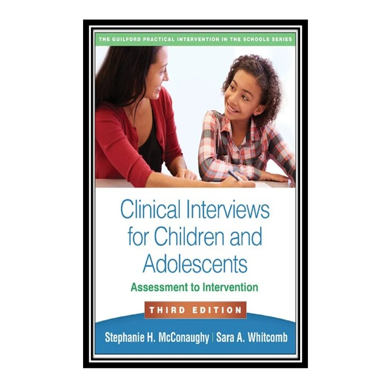 کتاب Clinical Interviews for Children and Adolescents اثر Stephanie H. McConaughy and Sara A. Whitcomb انتشارات مؤلفین طلایی