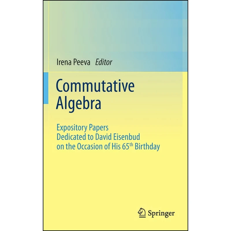 کتاب Commutative Algebra اثر Irena Peeva انتشارات Springer