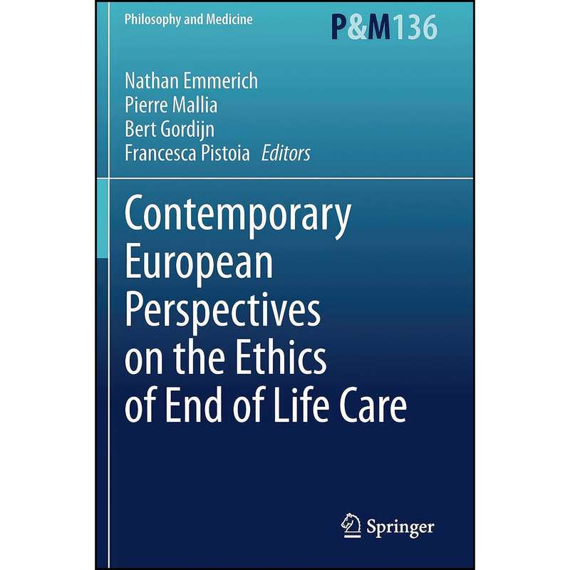 کتاب Contemporary European Perspectives on the Ethics of End of Life Care اثر جمعی از نویسندگان انتشارات تازه ها کتاب Contemporary European Perspectives on the Ethics of End of Life Care اثر جمعی از نویسندگان انتشارات تازه ها