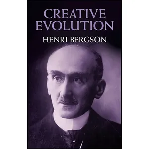 کتاب Creative Evolution اثر Henri Bergson انتشارات Dover Publications