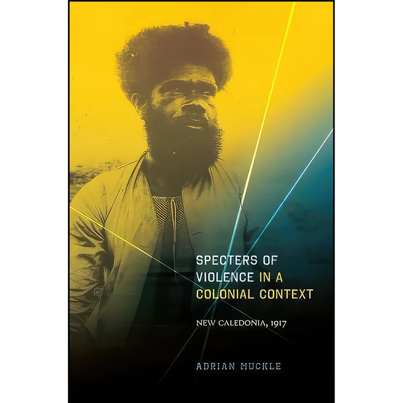 کتاب Specters of Violence in a Colonial Context اثر Adrian Muckle انتشارات University of Hawaii Press