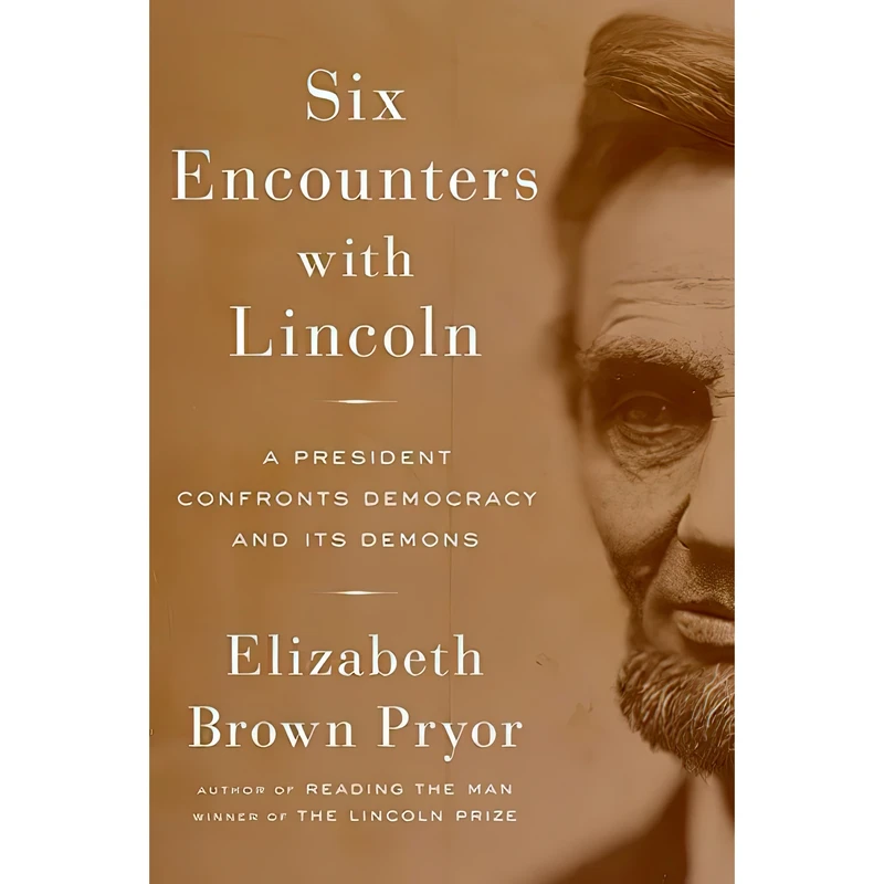 کتاب Six Encounters with Lincoln اثر Elizabeth Brown Pryor انتشارات Viking