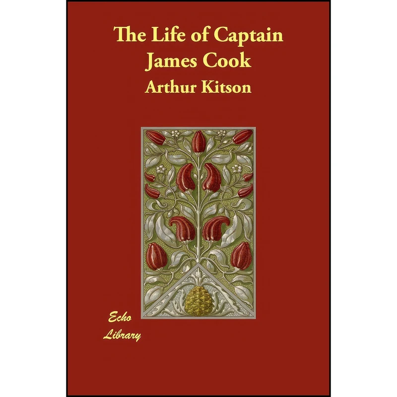 کتاب The Life of Captain James Cook اثر Arthur Kitson انتشارات Echo Library