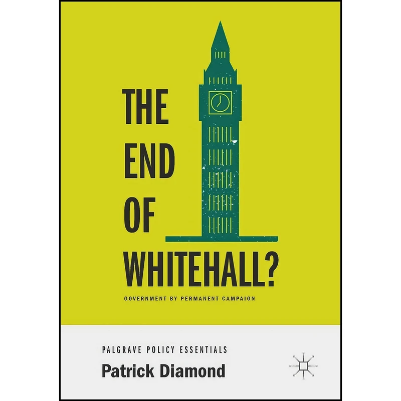 کتاب The End of Whitehall? اثر Patrick Diamond انتشارات تازه ها