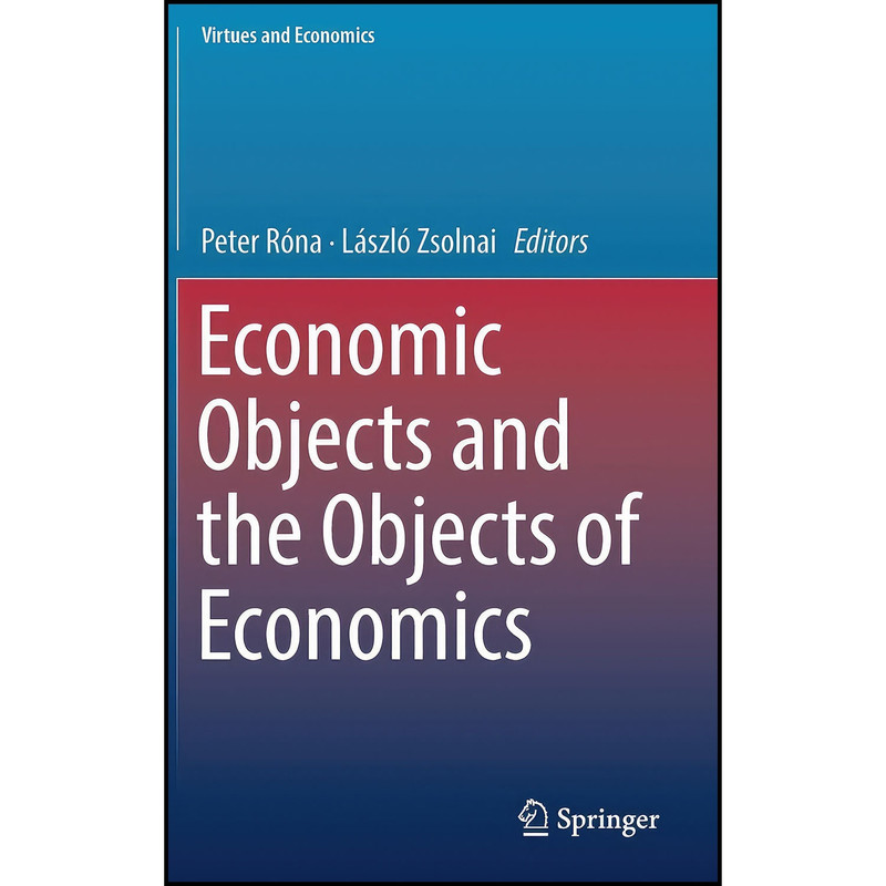 کتاب Economic Objects and the Objects of Economics اثر جمعي از نويسندگان انتشارات Springer