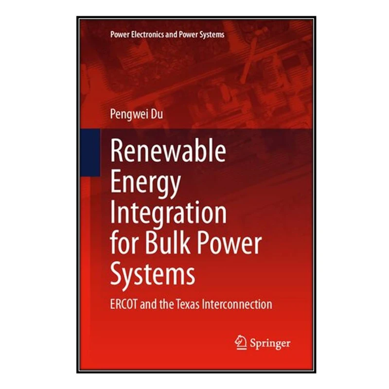  کتاب Renewable Energy Integration for Bulk Power Systems اثر Pengwei Du انتشارات مؤلفين طلايي