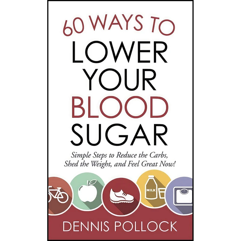 کتاب 60 Ways to Lower Your Blood Sugar اثر Dennis Pollock and Paul Saneman انتشارات Harvest House Publishers
