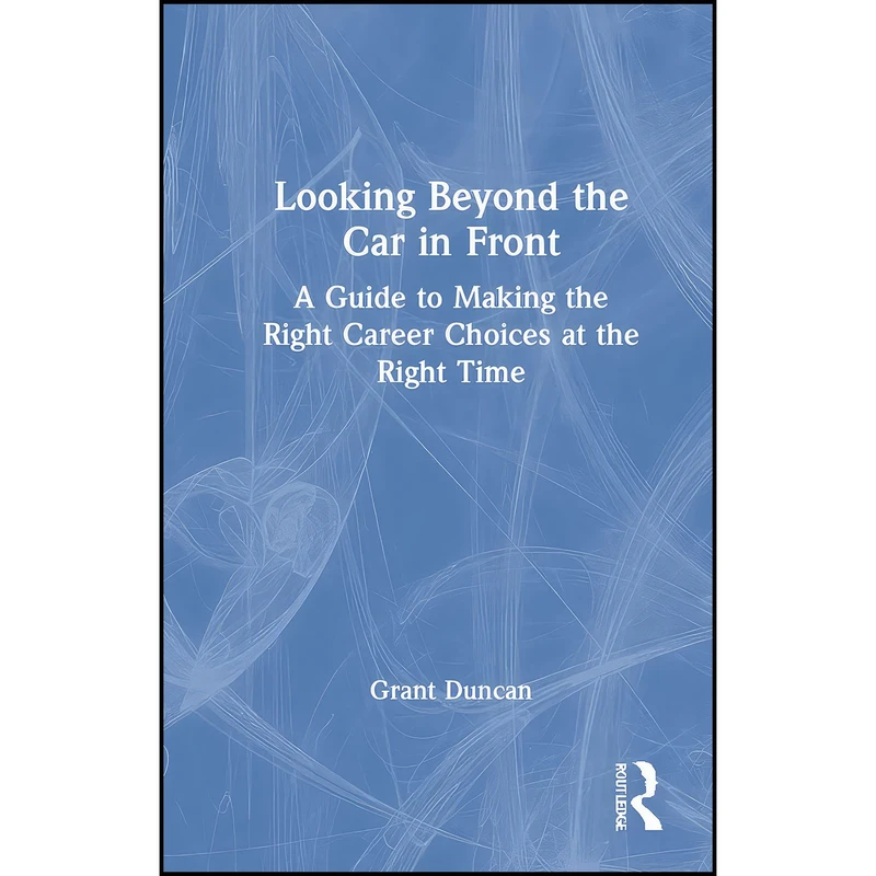 کتاب Looking Beyond the Car in Front اثر Grant Duncan انتشارات Routledge