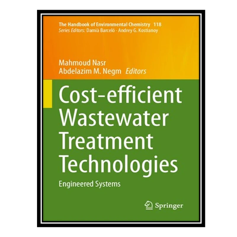 کتاب Cost-efficient Wastewater Treatment Technologies: Engineered Systems اثر Mahmoud Nasr AND Abdelazim M Negm انتشارات مؤلفین طلایی