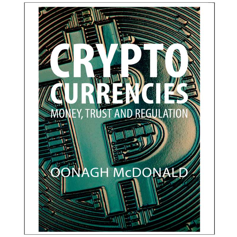 کتاب Cryptocurrencies MONEY, TRUST AND REGULATION اثر Oonagh McDonald انتشارات رایان کاویان کتاب Cryptocurrencies MONEY, TRUST AND REGULATION اثر Oonagh McDonald انتشارات رایان کاویان