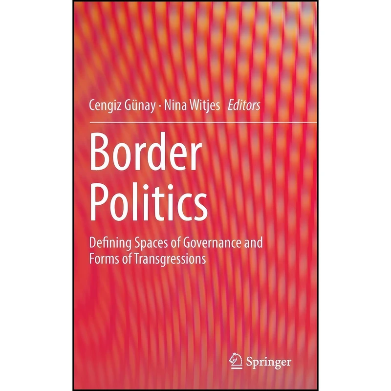 کتاب Border Politics اثر Cengiz Günay and Nina Witjes انتشارات Springer