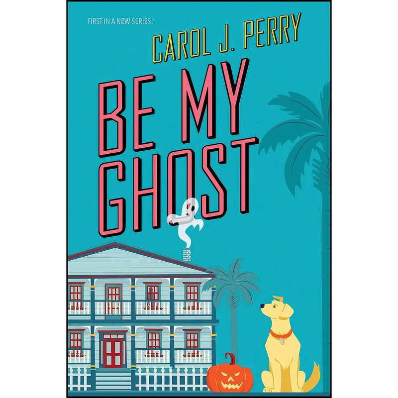 کتاب Be My Ghost  اثر Carol J. Perry انتشارات Kensington