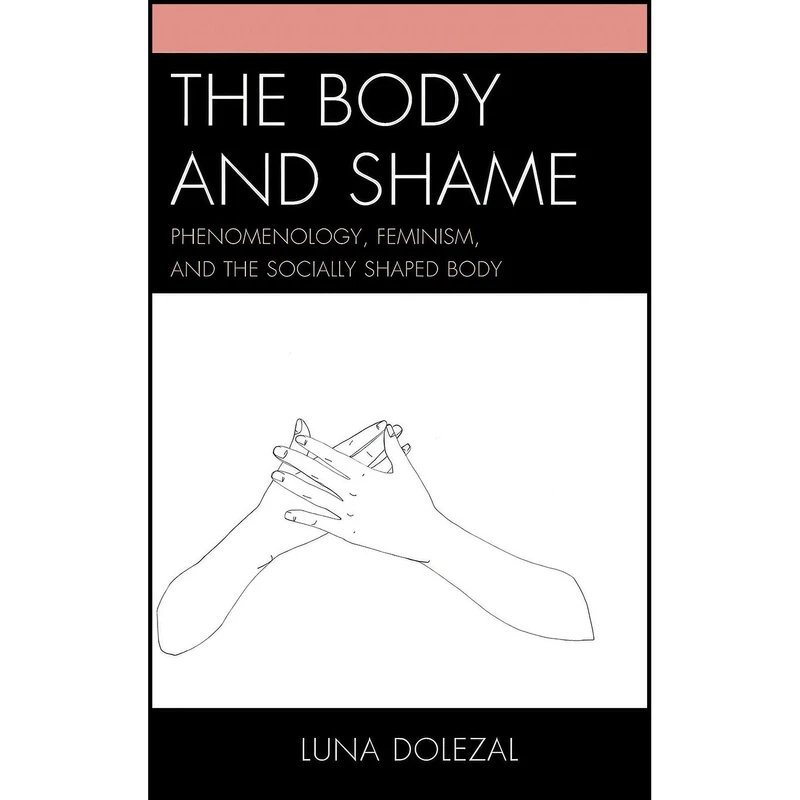 کتاب The Body and Shame اثر Luna Dolezal انتشارات Lexington Books