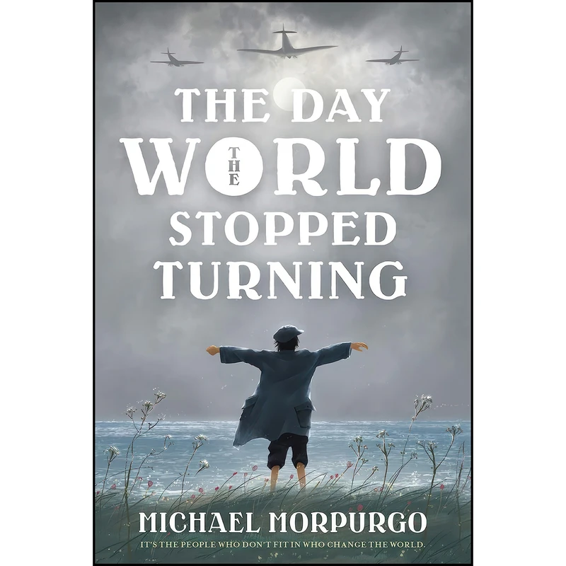 کتاب Day the World Stopped Turning اثر Michael Morpurgo انتشارات Square Fish