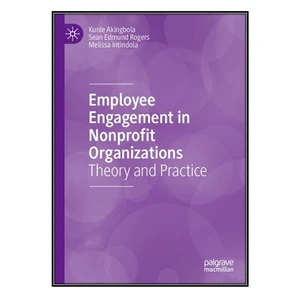 کتاب Employee Engagement in Nonprofit Organizations: Theory and Practice اثر جمعی از نویسندگان انتشارات مؤلفين طلايي
