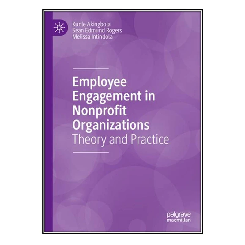 کتاب Employee Engagement in Nonprofit Organizations: Theory and Practice اثر جمعی از نویسندگان انتشارات مؤلفين طلايي