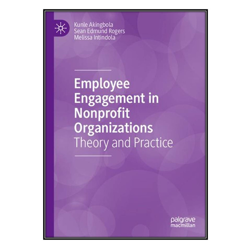  کتاب Employee Engagement in Nonprofit Organizations: Theory and Practice اثر جمعی از نویسندگان انتشارات مؤلفين طلايي