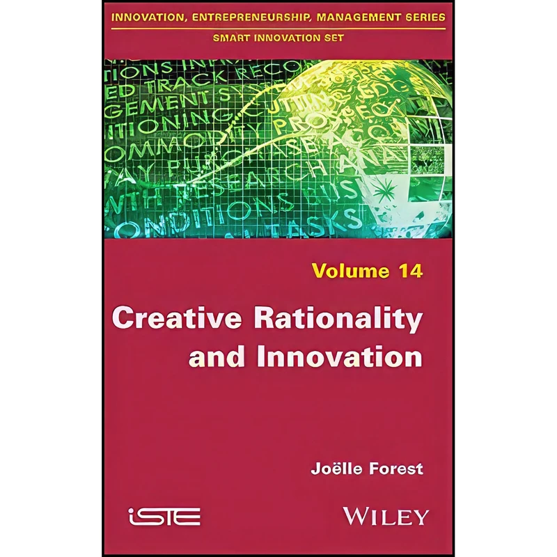 کتاب Creative Rationality and Innovation  اثر Joelle Forest انتشارات Wiley-ISTE