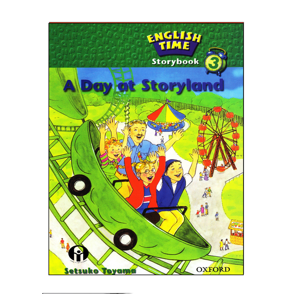 کتاب English Time Storybook 3 A Day At Storyland اثر Setsuko Toyama انتشارات الوندپویان