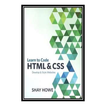 قیمت و خرید کتاب Learn to Code HTML and CSS Develop and Style Websites ...