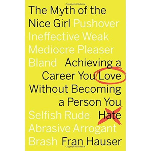 کتاب The Myth of the Nice Girl اثر Fran Hauser انتشارات Houghton Mifflin Harcourt Trade and Reference