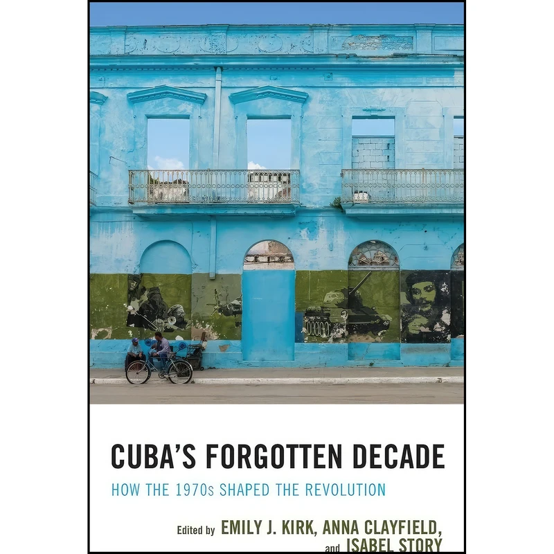 کتاب Cuba's Forgotten Decade اثر جمعي از نويسندگان انتشارات Lexington Books