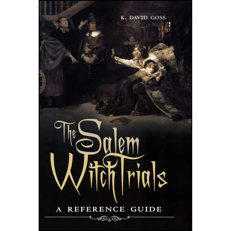 کتاب The Salem Witch Trials اثر K. David Goss انتشارات Greenwood