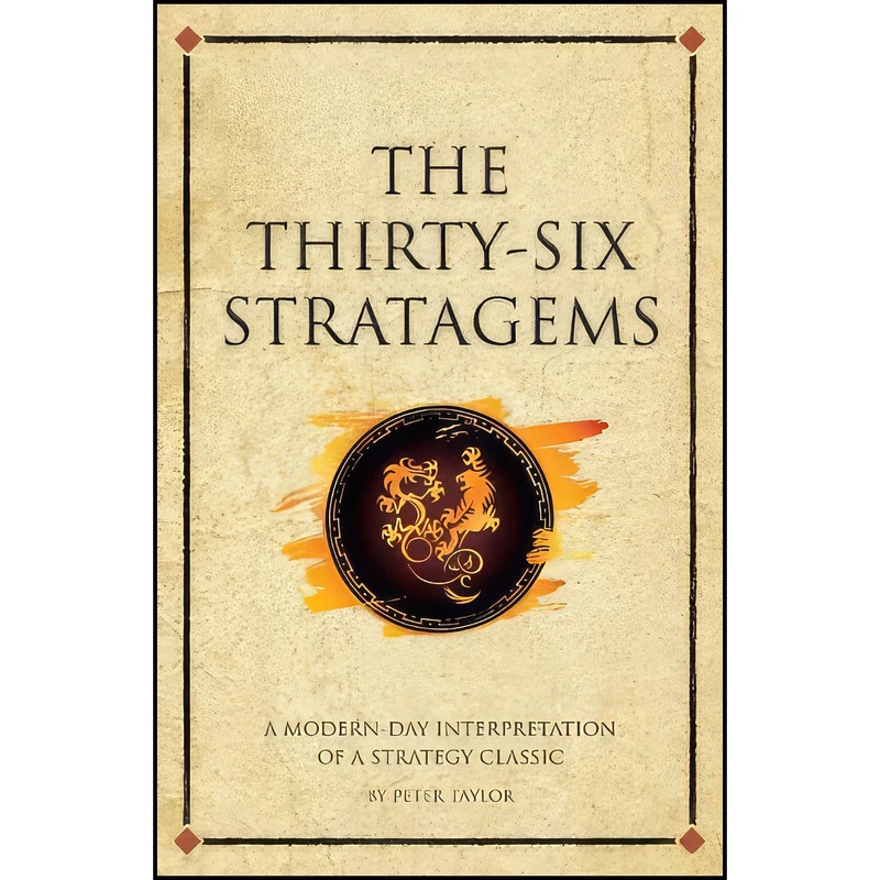 کتاب The Thirty-Six Stratagems اثر Peter Taylor and Peter Taylor انتشارات Infinite Ideas