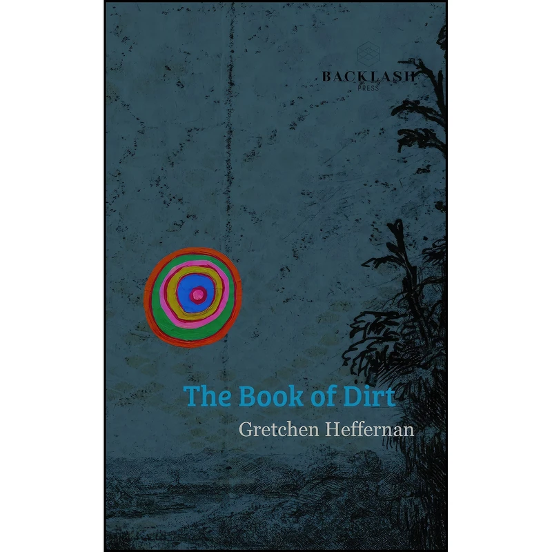 کتاب The Book of Dirt اثر Gretchen Heffernan انتشارات Backlash Press