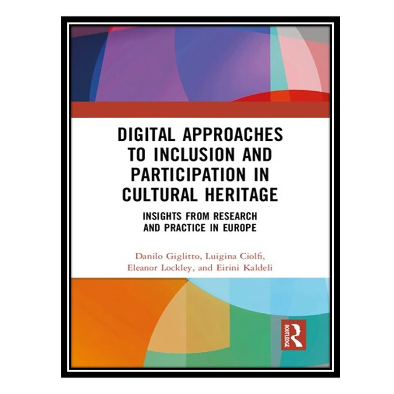 کتاب Digital Approaches to Inclusion and Participation in Cultural Heritage اثر جمعی از نویسندگان انتشارات مؤلفین طلایی