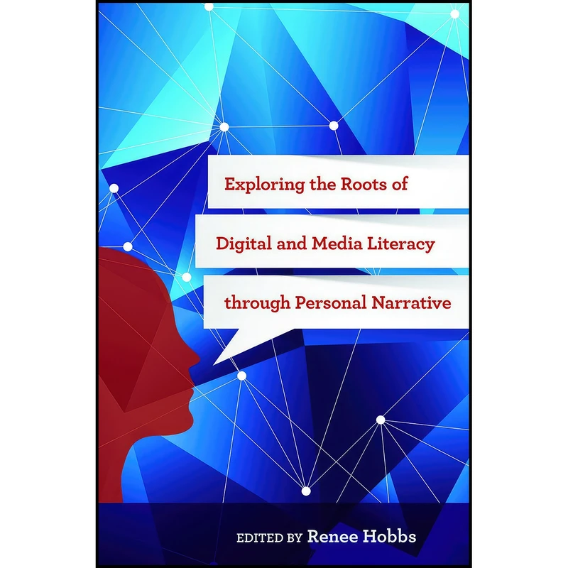 کتاب Exploring the Roots of Digital and Media Literacy through Personal Narrative اثر Renee Hobbs انتشارات Temple University Press