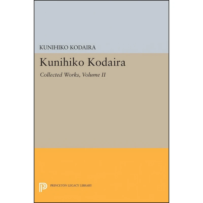 کتاب Kunihiko Kodaira, Volume II اثر Kunihiko Kodaira انتشارات Princeton University Press