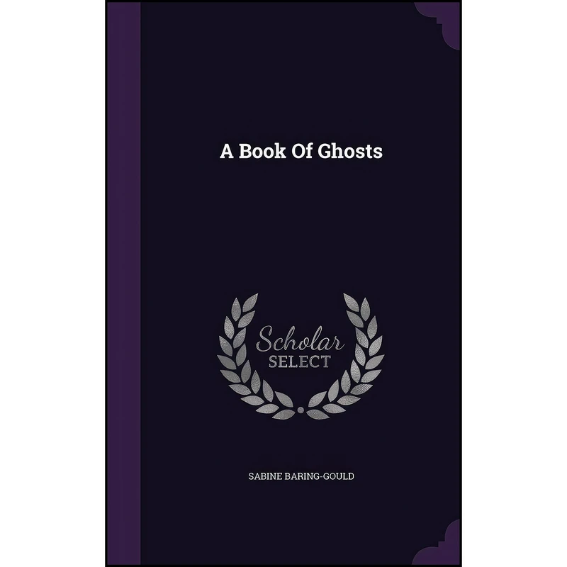 کتاب A Book Of Ghosts اثر S. Baring-Gould انتشارات Palala Press