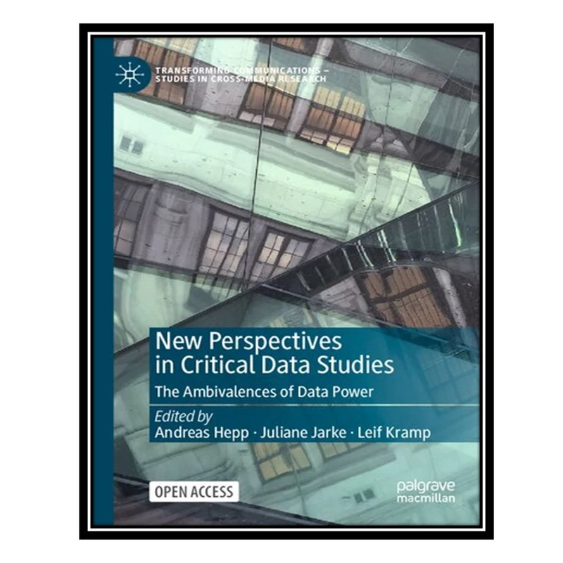 کتاب New Perspectives In Critical Data Studies: The Ambivalences Of Data Power اثر جمعی از نویسندگان انتشارات مؤلفین طلایی
