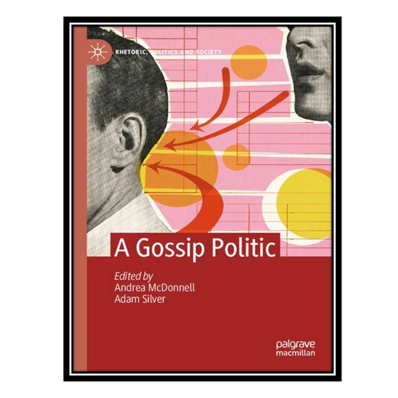 کتاب A Gossip Politic اثر Andrea McDonnell AND Adam Silver انتشارات مؤلفین طلایی
