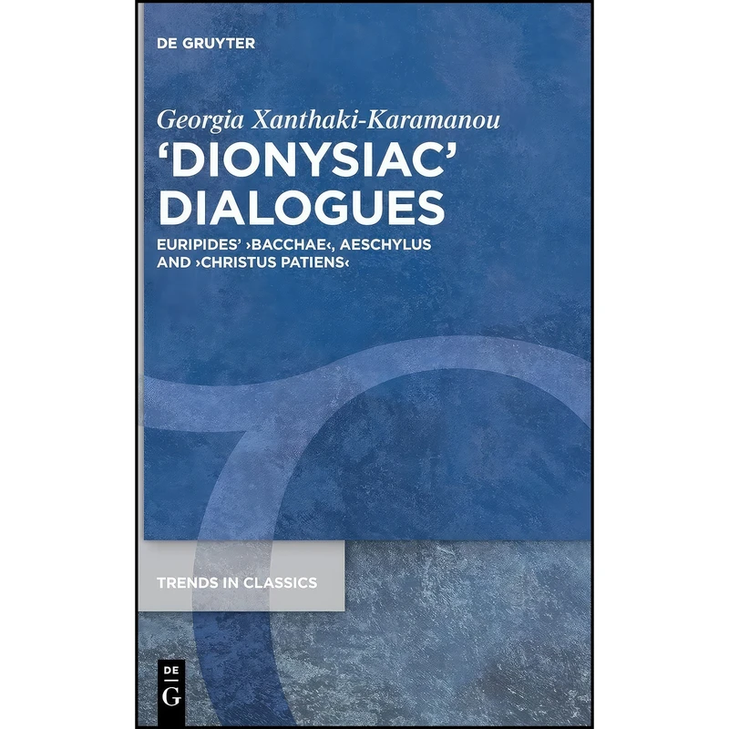 کتاب ›Dionysiac‹ Dialogues اثر Xanthaki-Karamanou and Georgia انتشارات De Gruyter