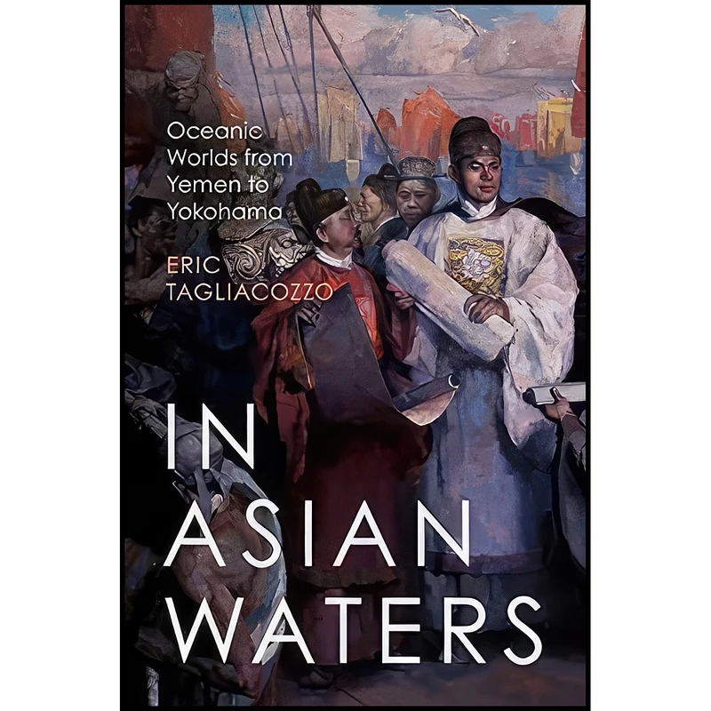 کتاب In Asian Waters اثر Eric Tagliacozzo انتشارات Princeton University Press