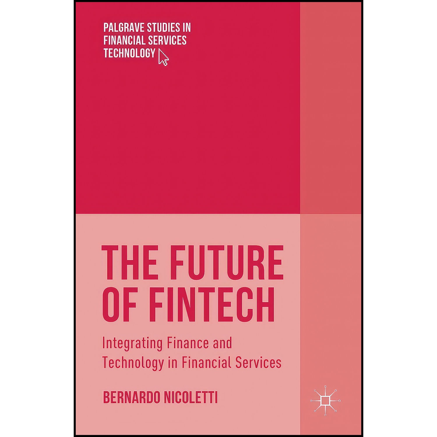 کتاب The Future of FinTech اثر Bernardo Nicoletti انتشارات Palgrave Macmillan